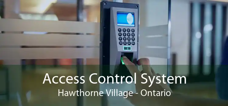 Access Control System Hawthorne Village - Ontario