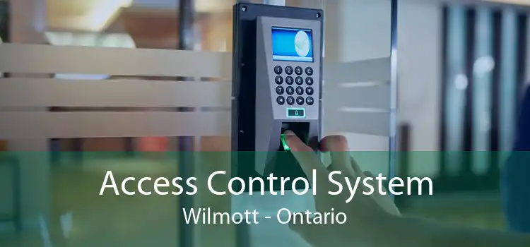 Access Control System Wilmott - Ontario