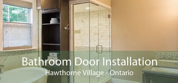 Bathroom Door Installation Hawthorne Village - Ontario