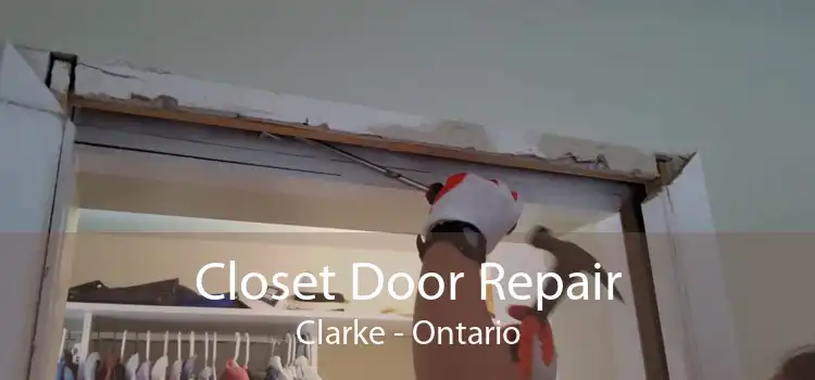 Closet Door Repair Clarke - Ontario