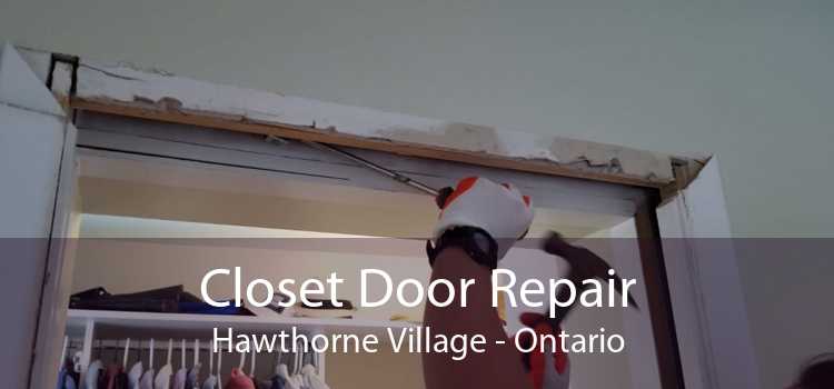 Closet Door Repair Hawthorne Village - Ontario