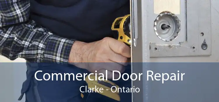 Commercial Door Repair Clarke - Ontario
