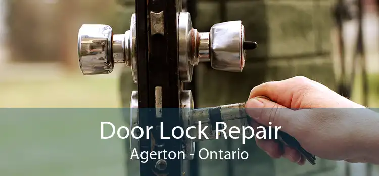 Door Lock Repair Agerton - Ontario