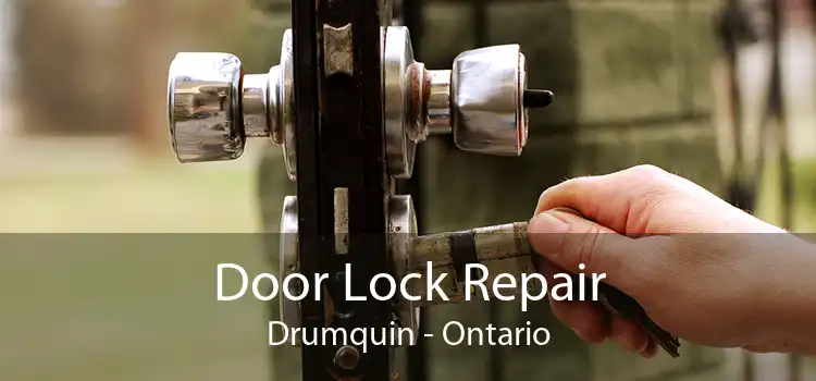 Door Lock Repair Drumquin - Ontario