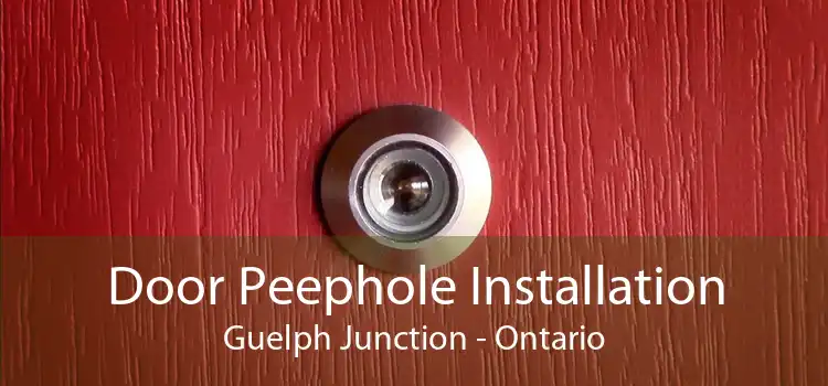 Door Peephole Installation Guelph Junction - Ontario