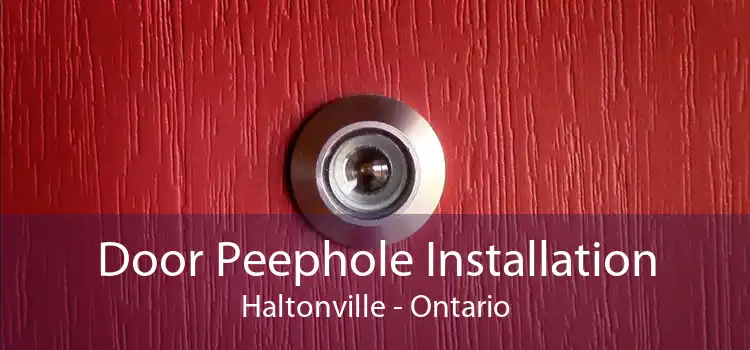 Door Peephole Installation Haltonville - Ontario