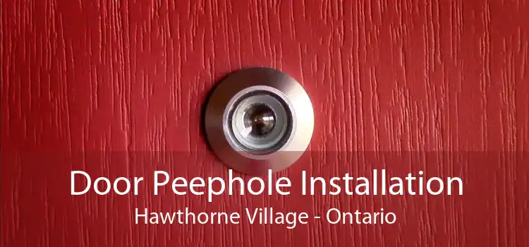 Door Peephole Installation Hawthorne Village - Ontario