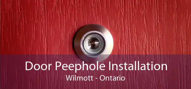 Door Peephole Installation Wilmott - Ontario