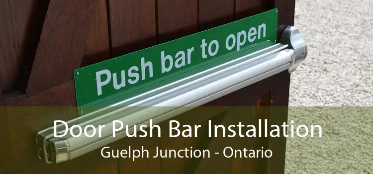 Door Push Bar Installation Guelph Junction - Ontario