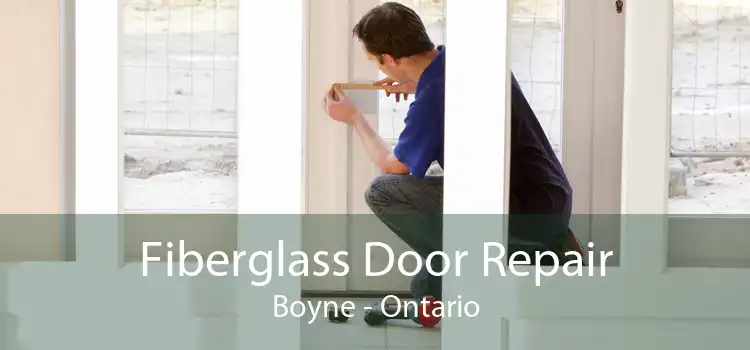 Fiberglass Door Repair Boyne - Ontario