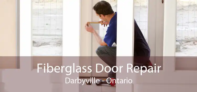 Fiberglass Door Repair Darbyville - Ontario