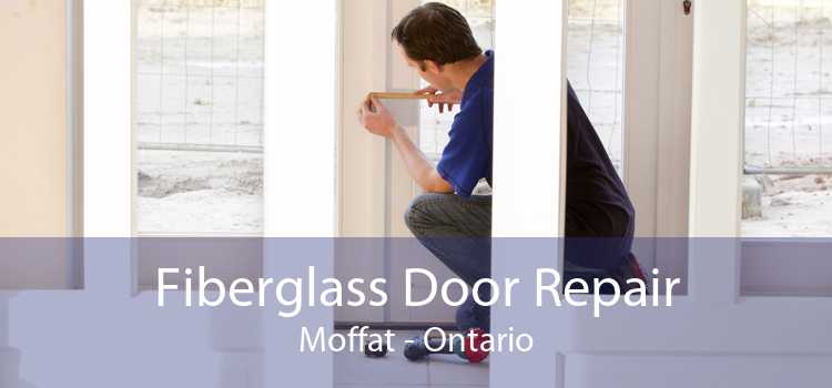 Fiberglass Door Repair Moffat - Ontario