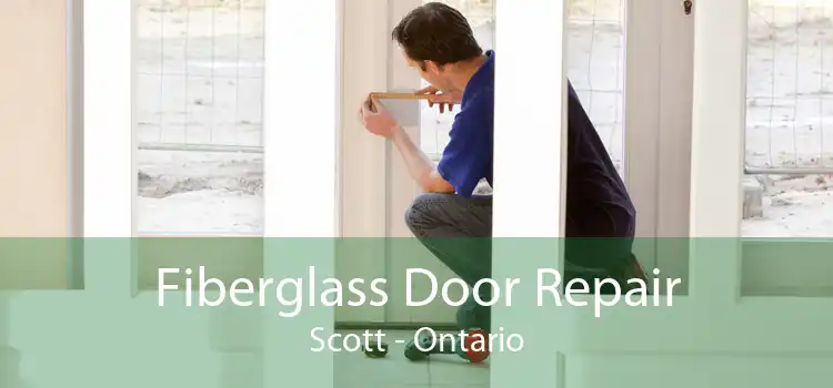 Fiberglass Door Repair Scott - Ontario