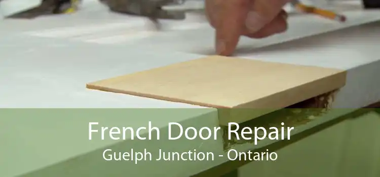 French Door Repair Guelph Junction - Ontario