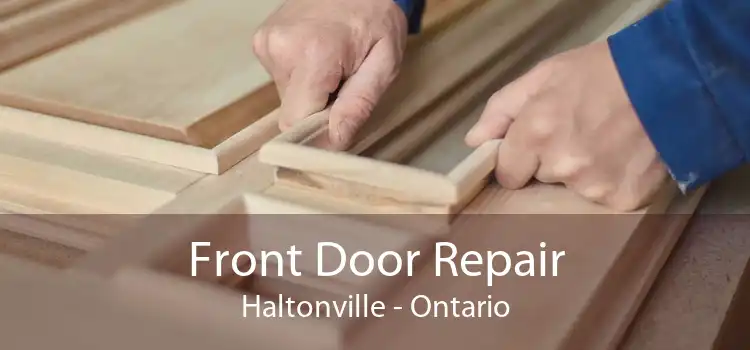 Front Door Repair Haltonville - Ontario