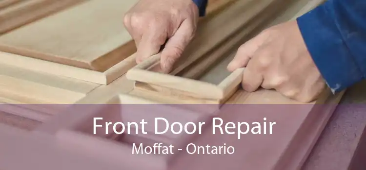Front Door Repair Moffat - Ontario