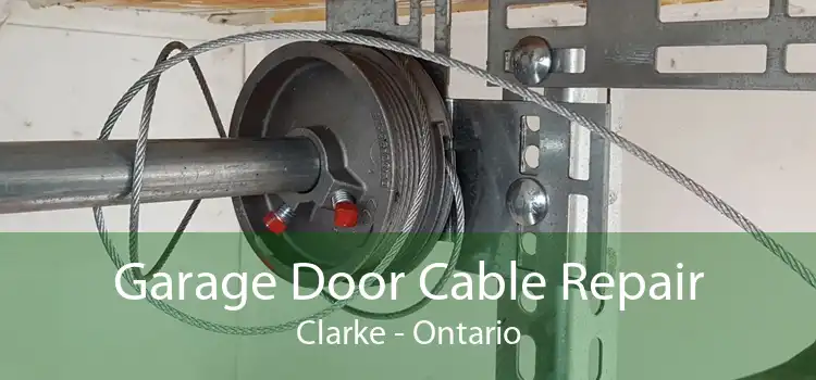 Garage Door Cable Repair Clarke - Ontario