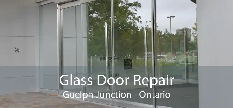 Glass Door Repair Guelph Junction - Ontario