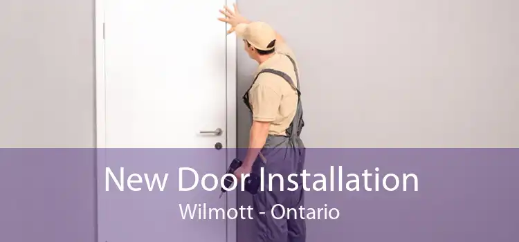 New Door Installation Wilmott - Ontario