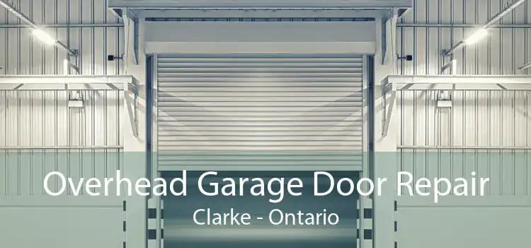 Overhead Garage Door Repair Clarke - Ontario