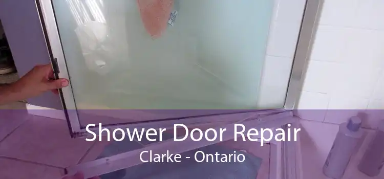 Shower Door Repair Clarke - Ontario
